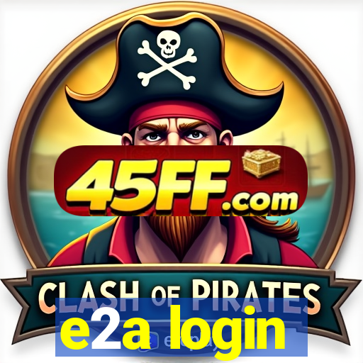 e2a login